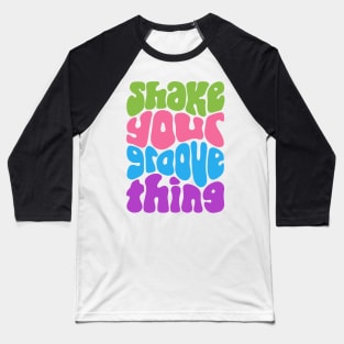Shake Your Groove Thing Retro Word Art Baseball T-Shirt